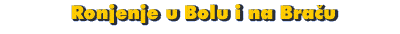 Ronjenje u Bolu i na Brau
